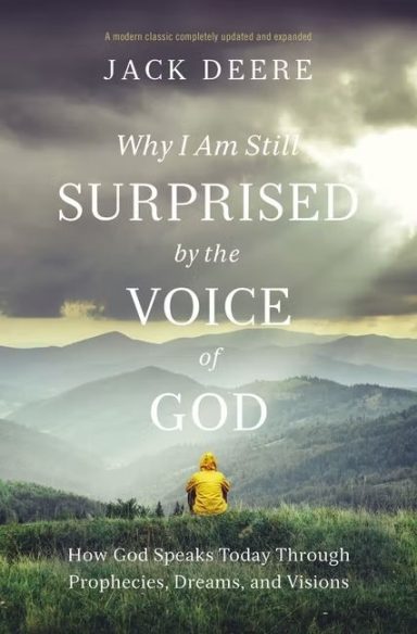 Why I Am Still Surprised by the Voice of God, Jack Deere