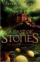 A Cast of Stones: The Staff & the Sword #1, Patrick W Carr
